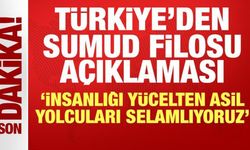 Türkiye'den Sumud Filosu açıklaması: İnsanlığı yücelten asil yolcuları selamlıyoruz