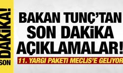 11. Yargı Paketi'nde neler olacak? Bakan Tunç'tan son dakika açıklamalar!