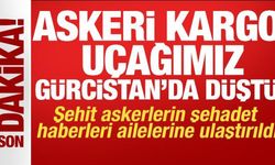 Askeri kargo uçağı Gürcistan'da düştü: Şehitlerin şehadet haberleri ailelerine ulaştırıldı