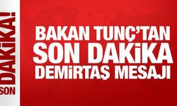 Bakan Tunç'tan son dakika Demirtaş mesajı