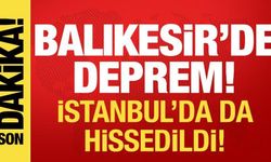 Balıkesir'de deprem! İstanbul ve birçok ilde hissedildi!