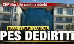 Belediyede pes dedirten skandal! CHP'liler bile şaşkına döndü