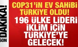 COP31'in ev sahibi Türkiye oldu: 196 ülke lideri iklim için Türkiye'ye gelecek!