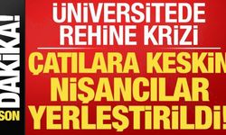 Gümüşhane Üniversitesi'de rehine krizi! Çatılara keskin nişancılar yerleştirildi...