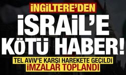 İngiltere'den İsrail'e kötü haber! Tel Aviv'e karşı harekete geçildi, imzalar topland