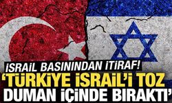 İsrail basınından Türkiye itirafı! 'İsrail'i toz duman içinde bıraktı'
