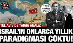 İsrail medyası: Askerî paradigmamız çöktü, merkezileşen Türkiye'nin yükselişi acil tehdit!
