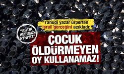 İsrailli yazar ateş püsküdrdü: Her siyonist bir faşist... Çocuk öldüemeyene oy hakkı yok!