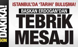 İstanbul'da 'tarihi' buluşma! Erdoğan'dan mesaj: Yürekten tebrik ediyorum