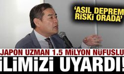 Japon deprem uzmanı 1.5 milyon nüfuslu ilimizi uyardı: Asıl risk orada!