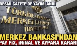 Merkez Bankası'ndan Pay Fix, İninal ve Aypara kararı