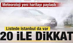 Meteoroloji yeni haritayı paylaştı! İstanbul dahil 20 ile son dakika uyarısı