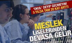 'Okul' deyip geçmeyin! Meslek liselerinden 2024'te dev gelir