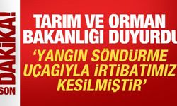 Orman Genel Müdürlüğü'ne ait yangın söndürme uçağıyla irtibat kesildi