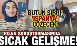 Rojin Kabaiş'in ölümünde sıcak gelişme: Sırrı 'İspanya' çözecek!