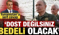 Rusya'dan Yunanistan'a sert cevap: Dost değilsiniz, bedeli olacak!