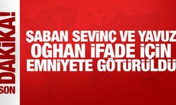 Şaban Sevinç ve Yavuz Oğhan ifade için emniyete götürüldü