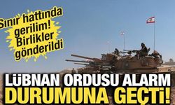 Sınır hattında gerilim! Lübnan ordusu alarm durumuna geçti
