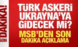 Türk askeri Ukrayna'ya gidecek mi? MSB'den son dakika açıklama