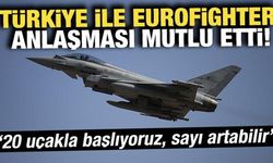 Türkiye ile Eurofighter anlaşması mutlu etti! '20 uçakla başlıyoruz, sayı artabilir'