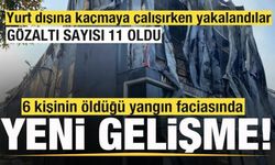 Yangın faciasında son dakika gelişmesi! Yurt dışına kaçmaya çalışırken yakalandılar!