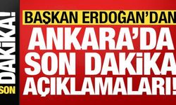 Başkan Erdoğan'dan Ankara'da son dakika açıklamaları!