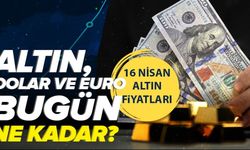 16 Nisan Altın Fiyatları: Gram ve Çeyrek Altın Güncel Değerleri