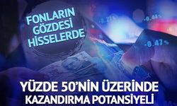 Fonların Tercihi Olan 6 BIST Hissesinde Hedef Fiyat Artışı %50'yi Aşıyor
