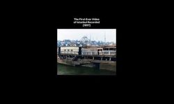 İstanbul'un En Eski Video Kaydı Gün Yüzüne Çıktı