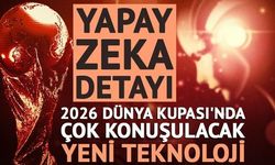2026 Dünya Kupası'nda Yapay Zekâ ve İleri Teknoloji Dönemi