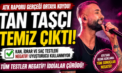 Tan Taşçı'nın ATK Raporu Temiz Çıktı!