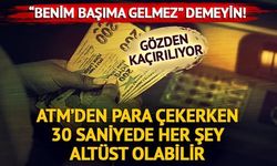 ATM Para Çekiminde 30 Saniyelik Süreye Dikkat: Hesaptan Para Düşebilir