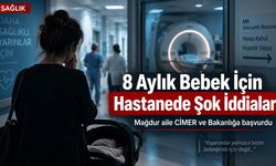 Kocaeli Şehir Hastanesi’nde 8 Aylık Bebeğe 10 Kez Damar Yolu İddiası