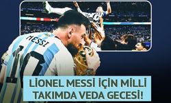 Lionel Messi, Arjantin Milli Takımıyla Son Maçına Çıkıyor