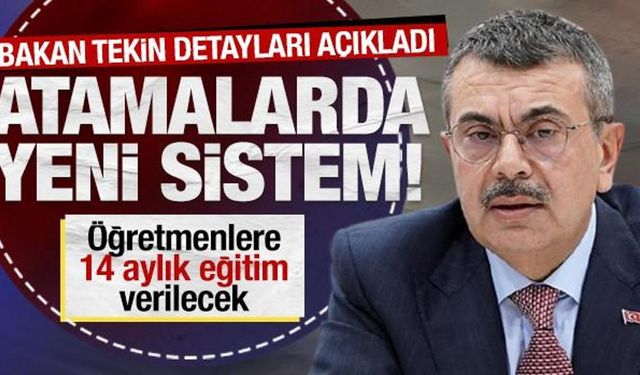 Bakan Tekin, öğretmen atamalarındaki yeni sistemin detaylarını açıkladı