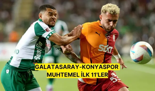 Galatasaray-Konyaspor maçı muhtemel ilk 11'ler! Galatasaray-Konyaspor maç kadrosu