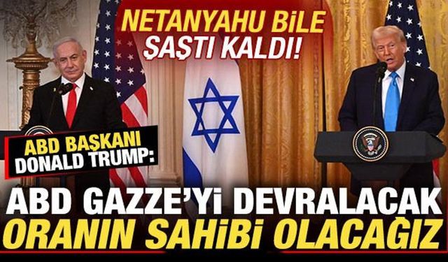 ABD Başkanı Trump tüm dünyaya ilan etti: ABD Gazze'yi devralacak, oranın sahibi olacağız!