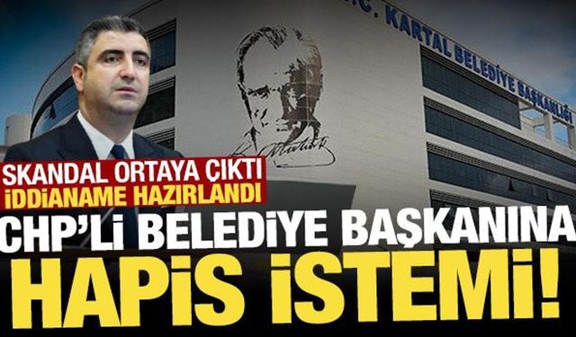 CHP'li Kartal Belediyesi'ne 'usulsüzlük' soruşturması: Belediye başkanına hapis