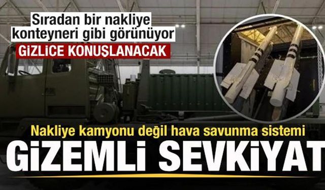 Gizemli sevkiyat: Nakliye kamyonu değil hava savunma sistemi! Gizlice konuşlanacak