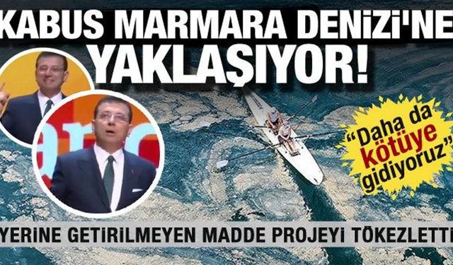 Kabus Marmara Denizi'ne yaklaşıyor! Büyük sorunu tek maddede tökezletti
