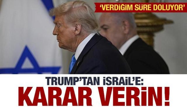 Trump'tan İsrail'e: Verdiğim süre doluyor! Karar verin