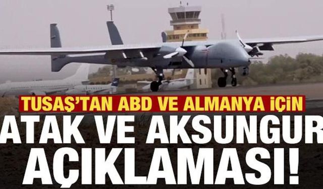 TUSAŞ’tan ABD ve Almanya için ATAK ve AKSUNGUR açıklaması