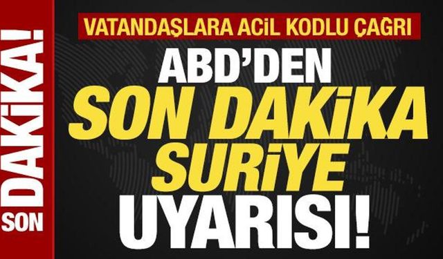ABD'den son dakika Suriye duyurusu! Peş peşe uyarı yapıldı: Şam'da her an saldırı olabilir