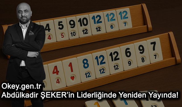 Okey.gen.tr, Abdülkadir ŞEKER’in Liderliğinde Yeniden Yayında!