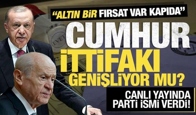 Cumhur İttifakı'na sürpriz parti! Canlı yayında açıkladı: Altın bir fırsat var kapıda