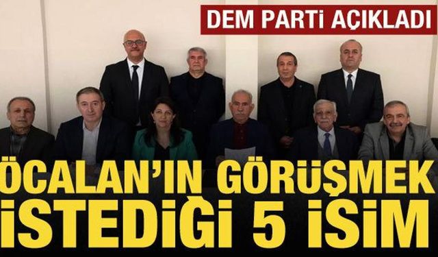 DEM Parti, Öcalan'ın görüşmek istediği 5 ismi açıkladı