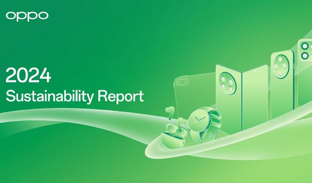 OPPO 2024 Sürdürülebilirlik Raporunu yayınladı