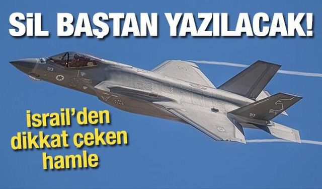 İsrail'den dikkat çeken hamle! F-35'lerin sistemleri sil baştan yazılacak
