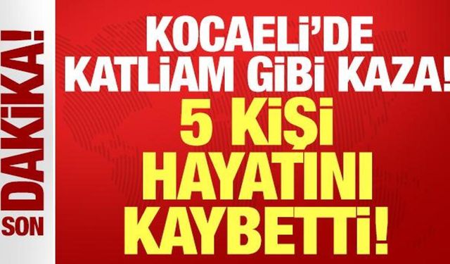 Kocaeli'de iki otomobil ve TIR çarpıştı; 5 ölü, 1 yaralı