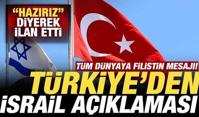 Türkiye'den İsrail açıklaması! "Hazırız" deyip ilan etti! Tüm dünyaya Filistin çağrıs